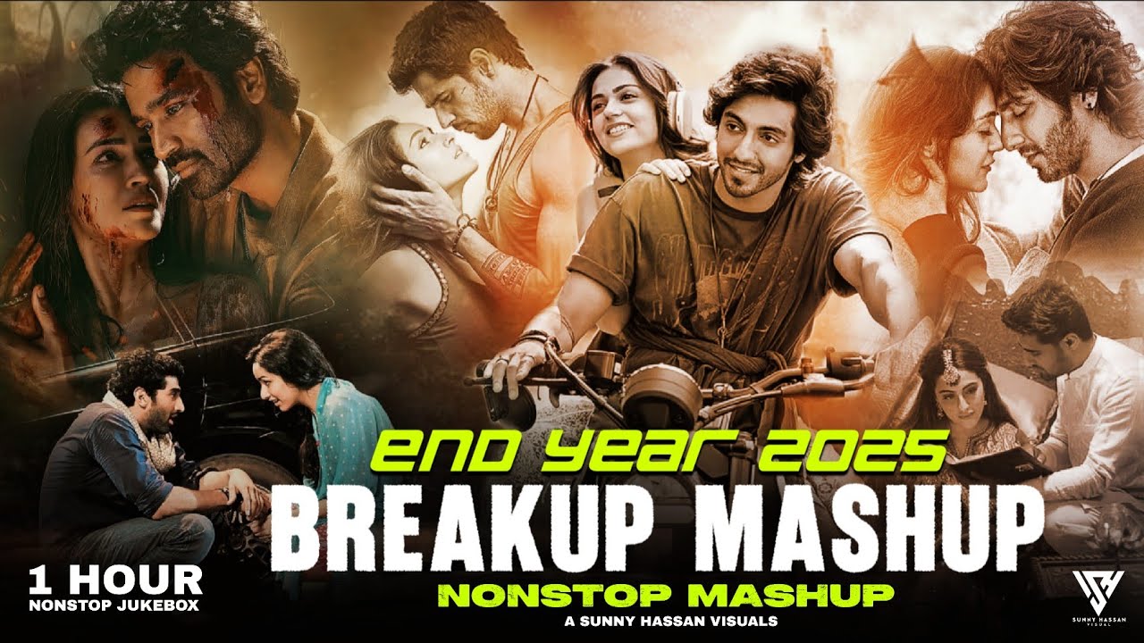 End Year 2025 Breakup Mashup | 1 Hour Nonstop Mashup | Sunny Hassan | End Year Nonstop Jukebox 2025