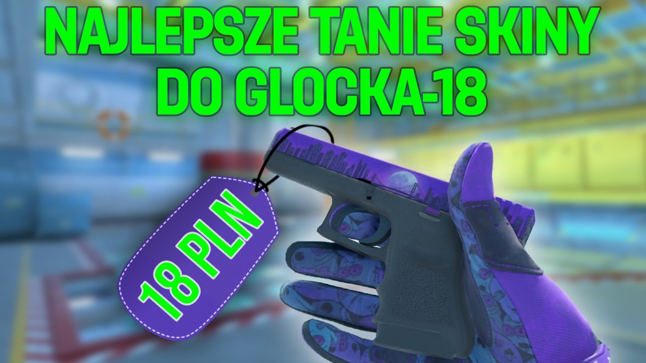 NAJLEPSZE TANIE SKINY CS2 DO GLOCKA-18 ZA MAX 18 PLN!
