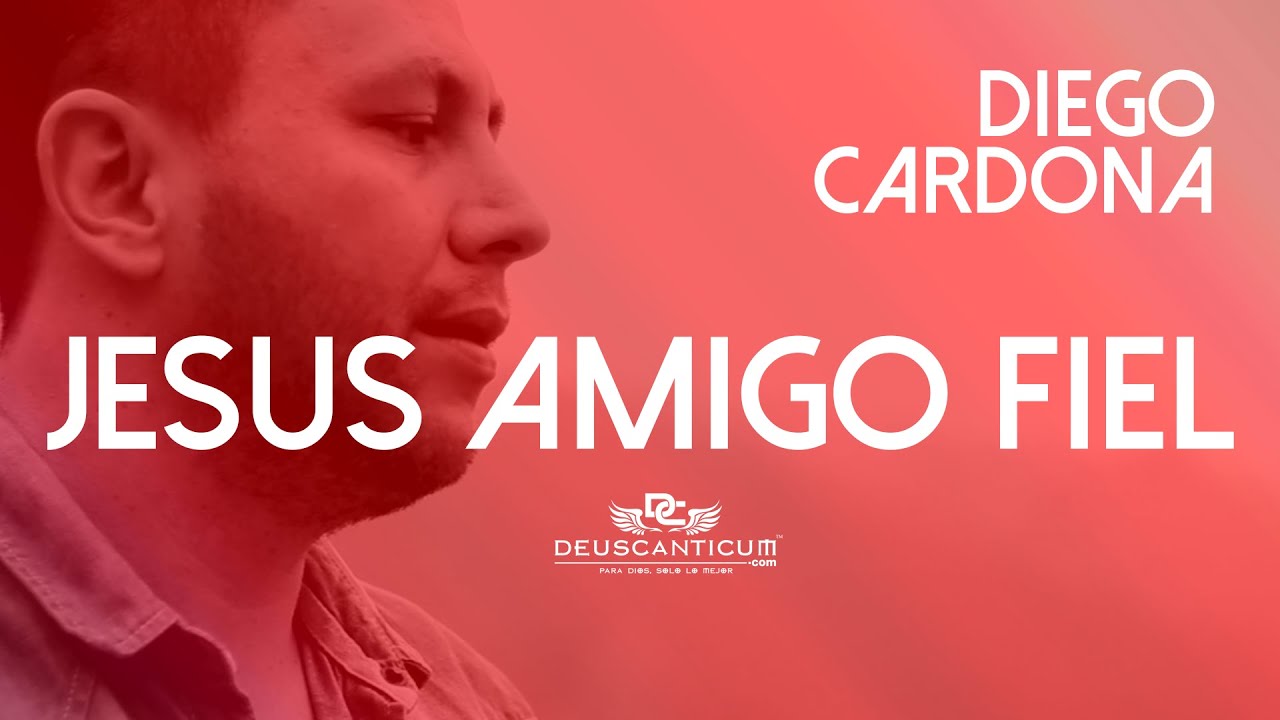 DiegoCardona - Jesus Amigo Fiel (Video Oficial)