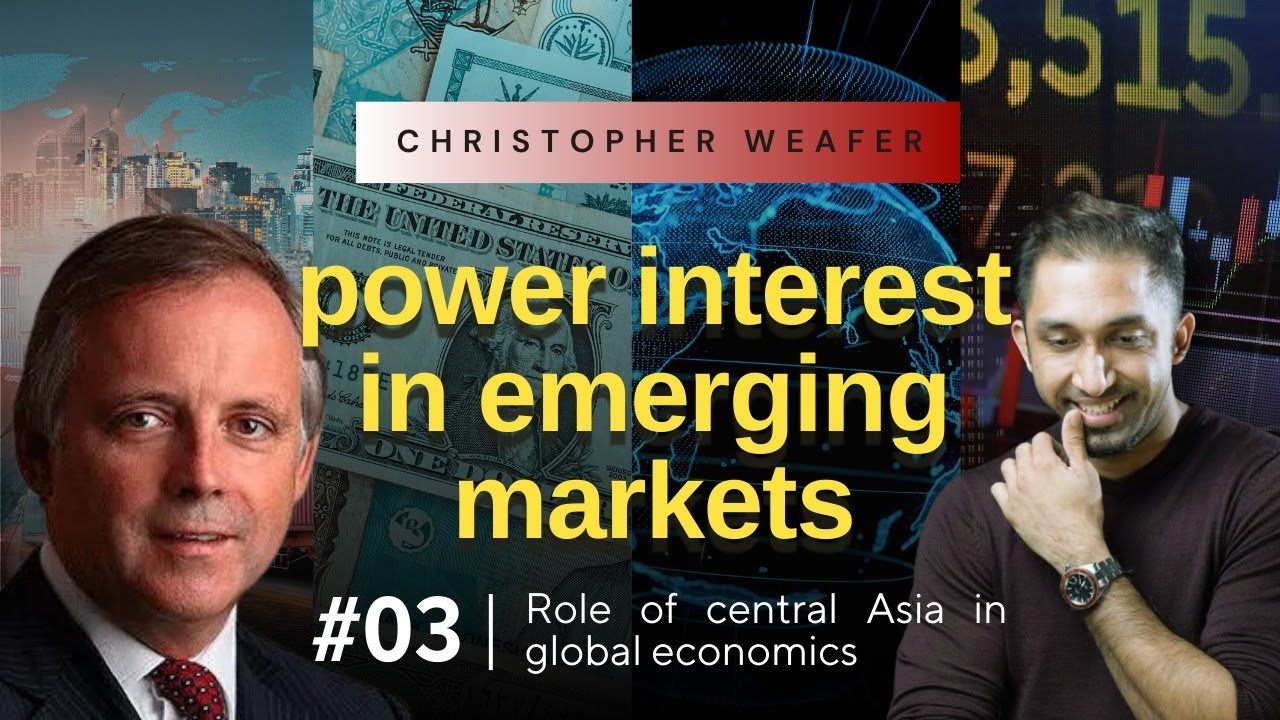 A series of fortunate interviews: E.P. 3. POWER INTERESTS IN EMERGING MARKETS- CHRISTOPHER WEAFER
