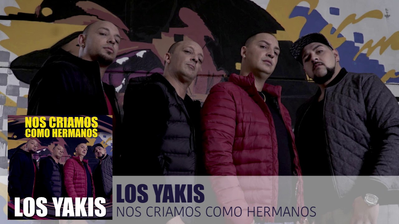 LOS YAKIS - NOS CRIAMOS COMO HERMANOS