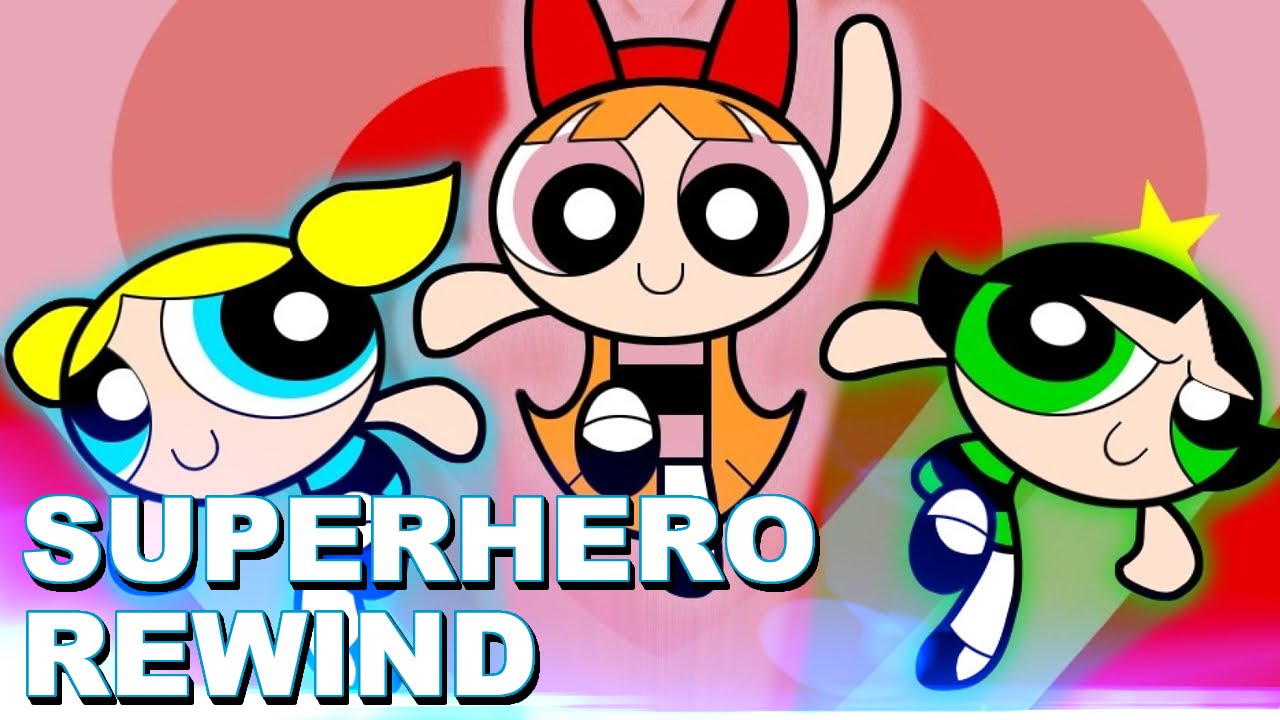 Superhero Rewind: Powerpuff Girls Top 10