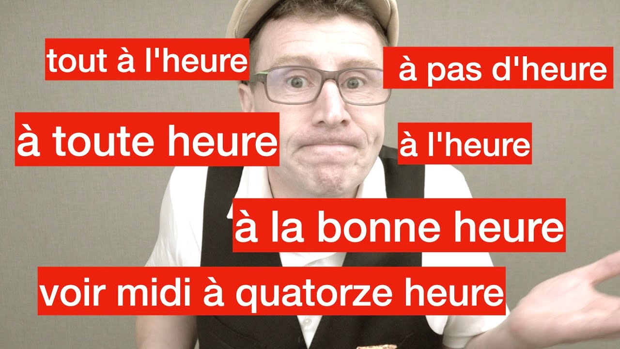 HEURES expressions utiles partie 1