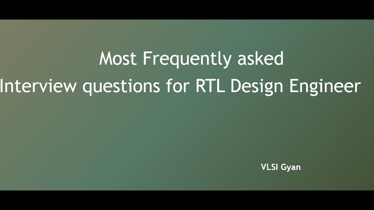 Most Frequently asked Interview questions for RTL Design Engineer