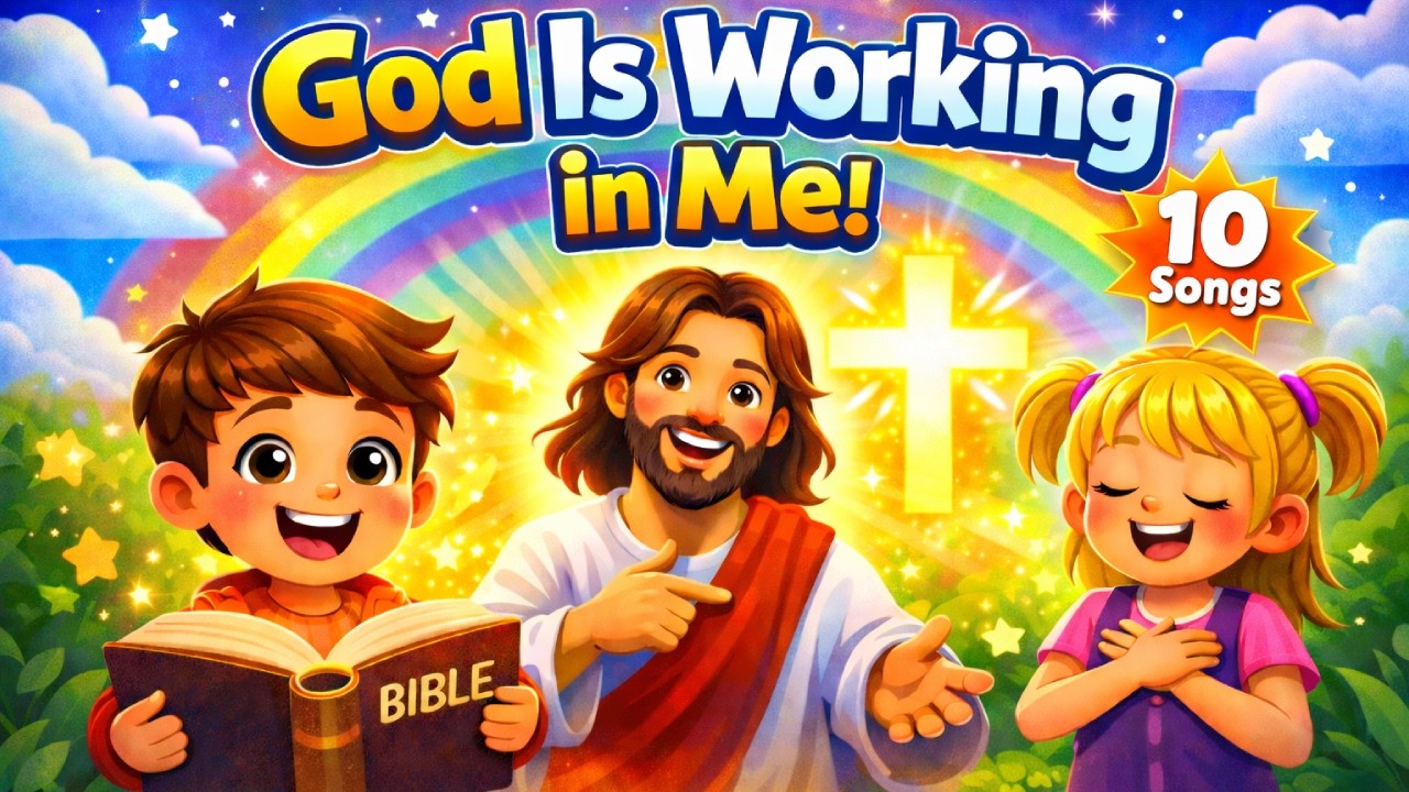 God Is Still Working in Me! 🙌 | 10 Kids Bible Songs That Build Faith
