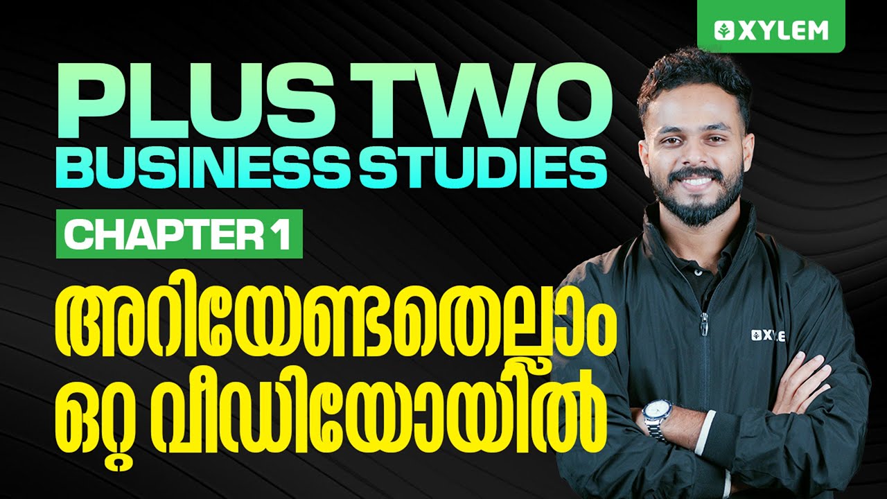 Plus Two Commerce - Business Studies | Chapter 1 അറിയേണ്ടതെല്ലാം ഒറ്റ വീഡിയോയിൽ | Xylem +2 Commerce