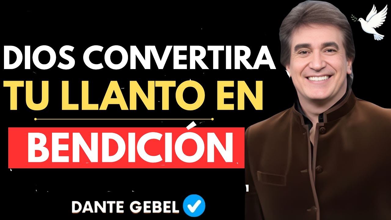 DIOS CONVERTIRA TU LLANTO EN BENDICIÓN - Dante Gebel Predicas 2026