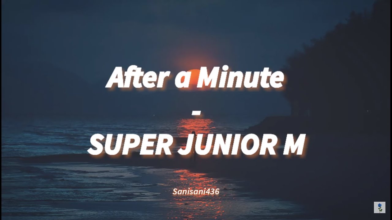SUPER JUNIOR M - After a Minute [LIRIK SUB INDO]