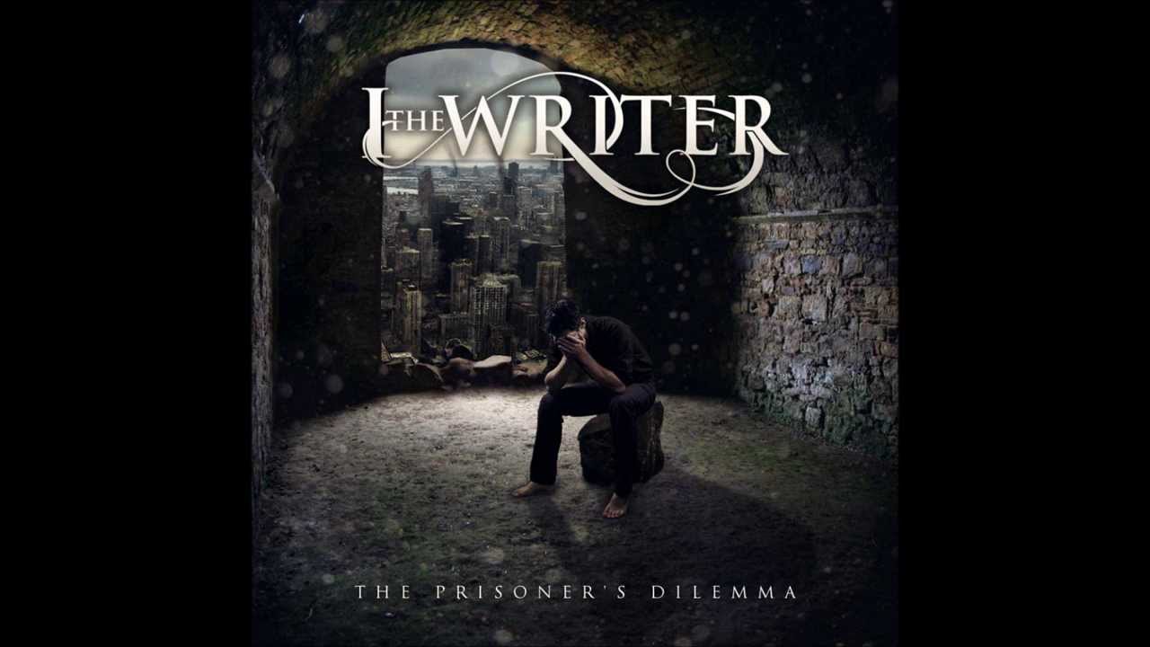 I, The Writer - Taken From The Teeth (Track 5) The Prisoner's Dilemma