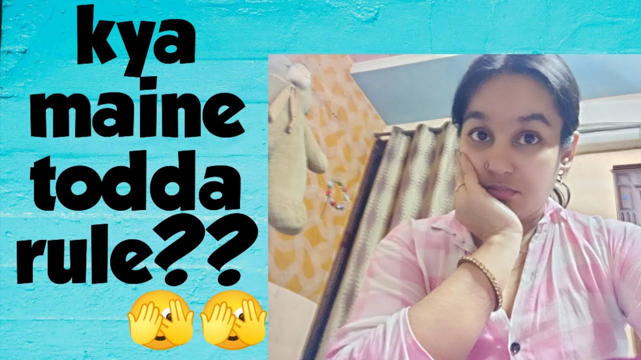 Kya maine today aaj rule, ya bachaya khud ko rule todne se🫣🫠