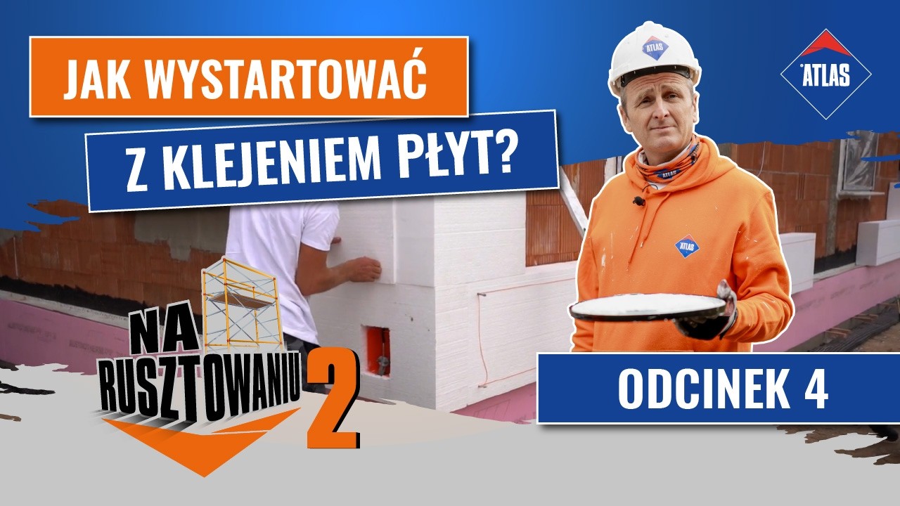 Jak wystartować z klejeniem płyt? Wycinanie, pion i narożniki | ATLAS NA RUSZTOWANIU 2 &ndash; ODCINEK 4