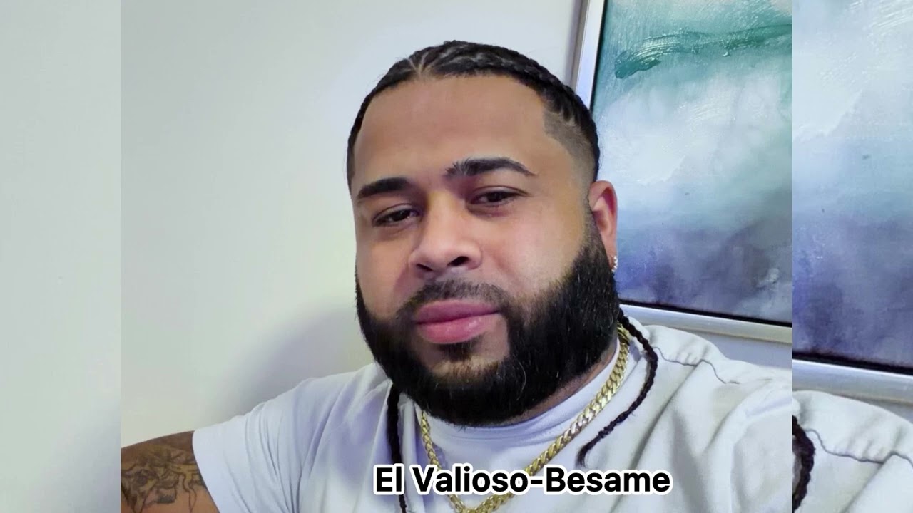 EL VALIOSO-BESAME