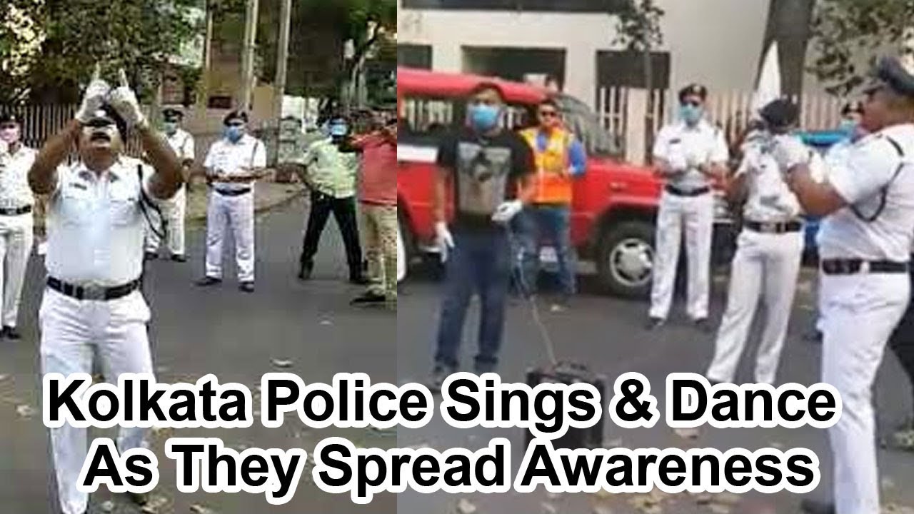 Kolkata Police Sings & Dance As They Spread Awareness About Karona Pleads Citizens To Stay Home