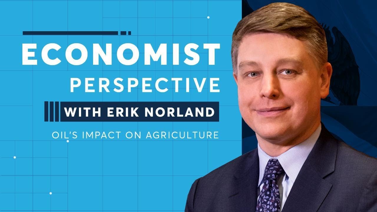 Economist Perspective: Oil's Impact on Agriculture