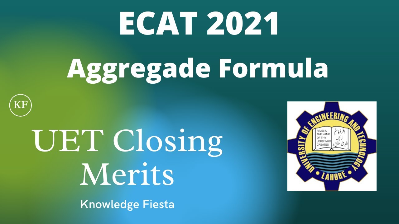 UET Closing Merits || ECAT 2021|| uet merit list||aggregade formula ||  knowledgefiesta|| merit list