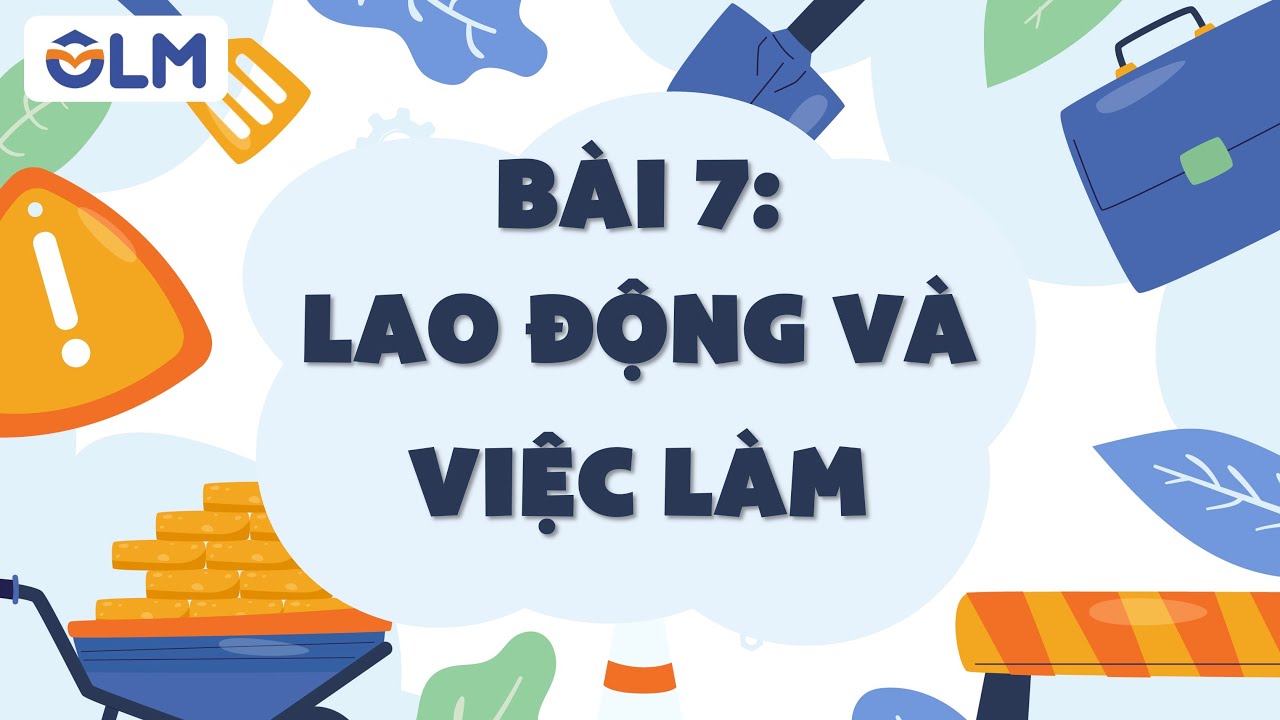 Bài 7. Lao động và việc làm - Ôn thi THPT quốc gia - Môn Địa Lí