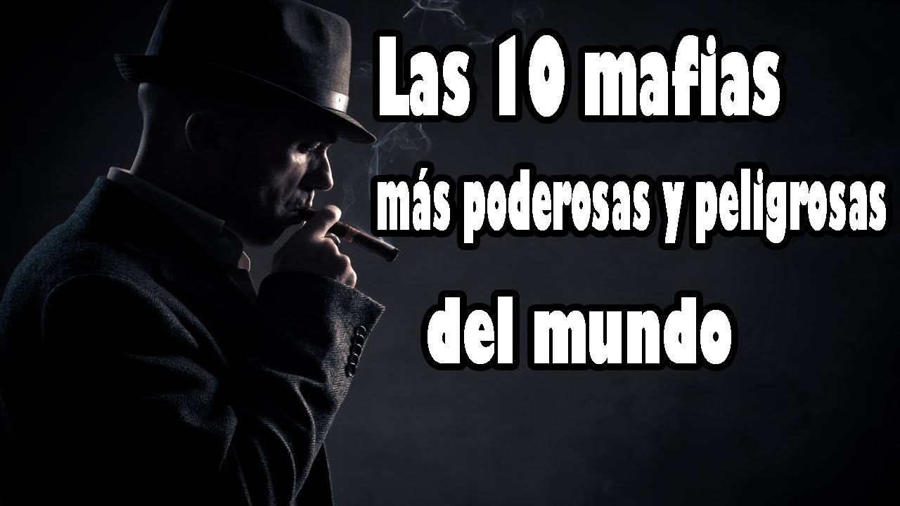 Las 10 MAFIAS más poderosas y peligrosas del mundo│HISTORIA DE LAS COSAS