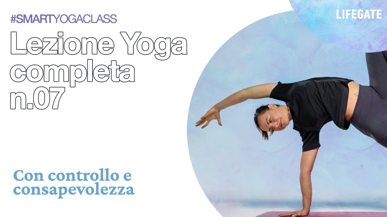 Lezione yoga completa n.07 - Con controllo e consapevolezza