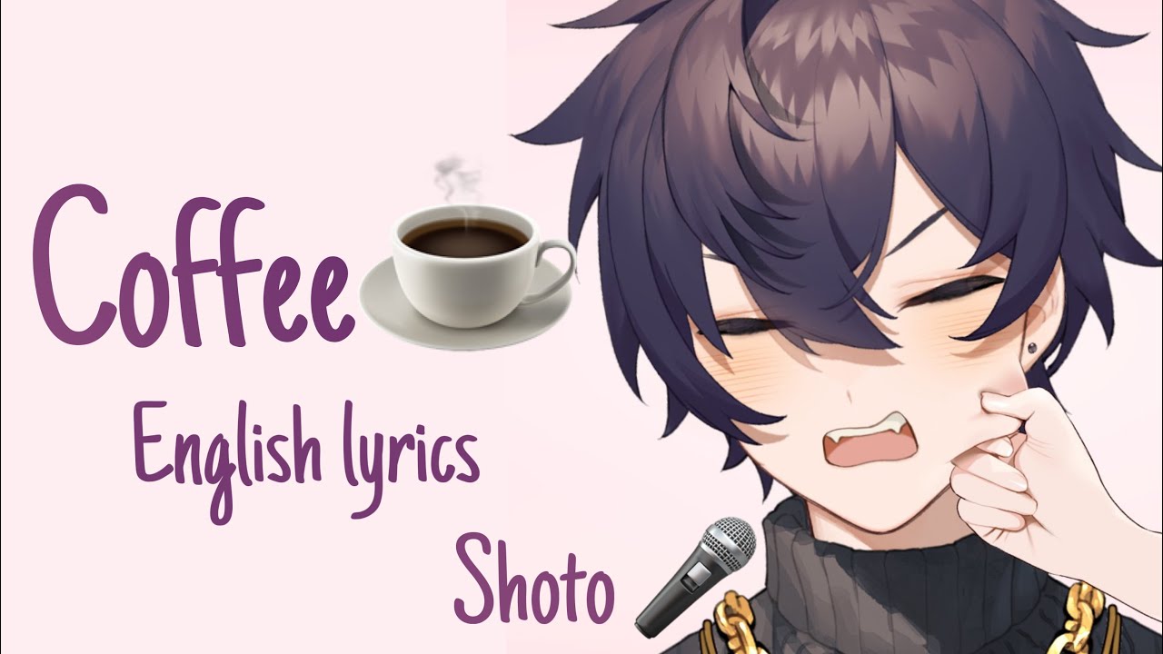 【Shoto歌回】|| ☕️ 𝘾𝙤𝙛𝙛𝙚𝙚 || 𝙀𝙣𝙜𝙡𝙞𝙨𝙝 𝙡𝙮𝙧𝙞𝙘𝙨