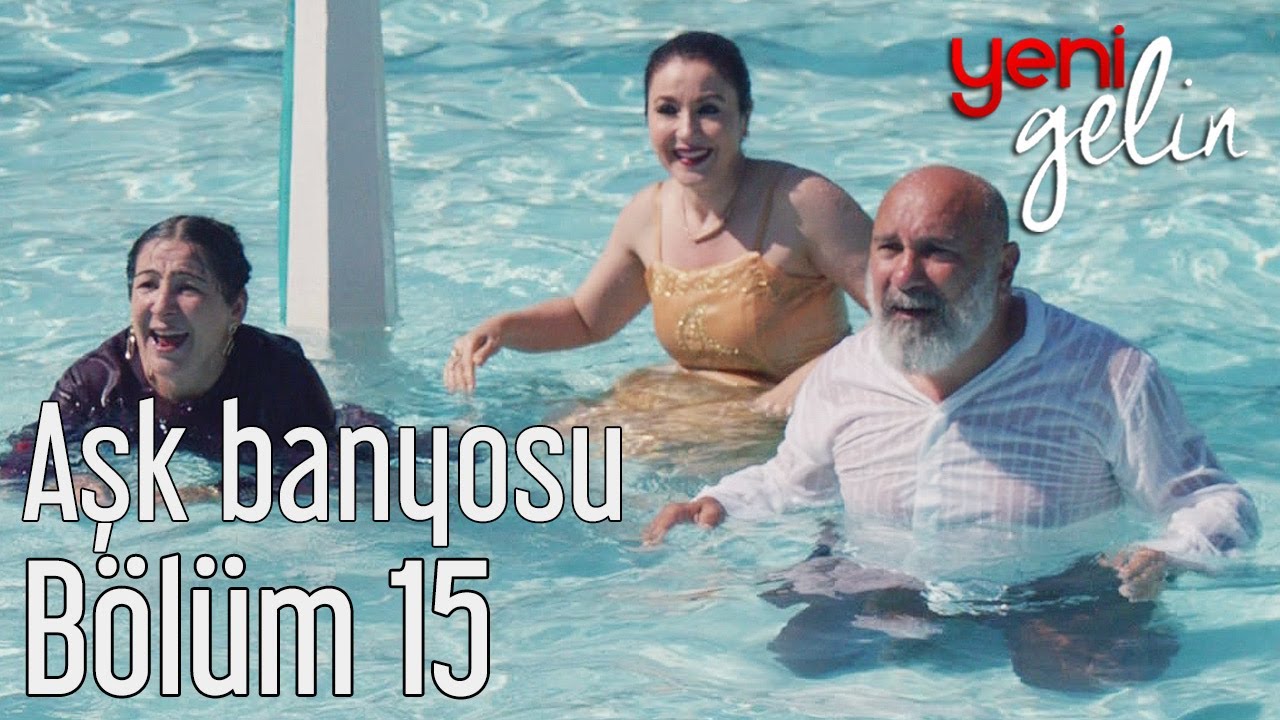 Yeni Gelin 15. Bölüm - Aşk Banyosu