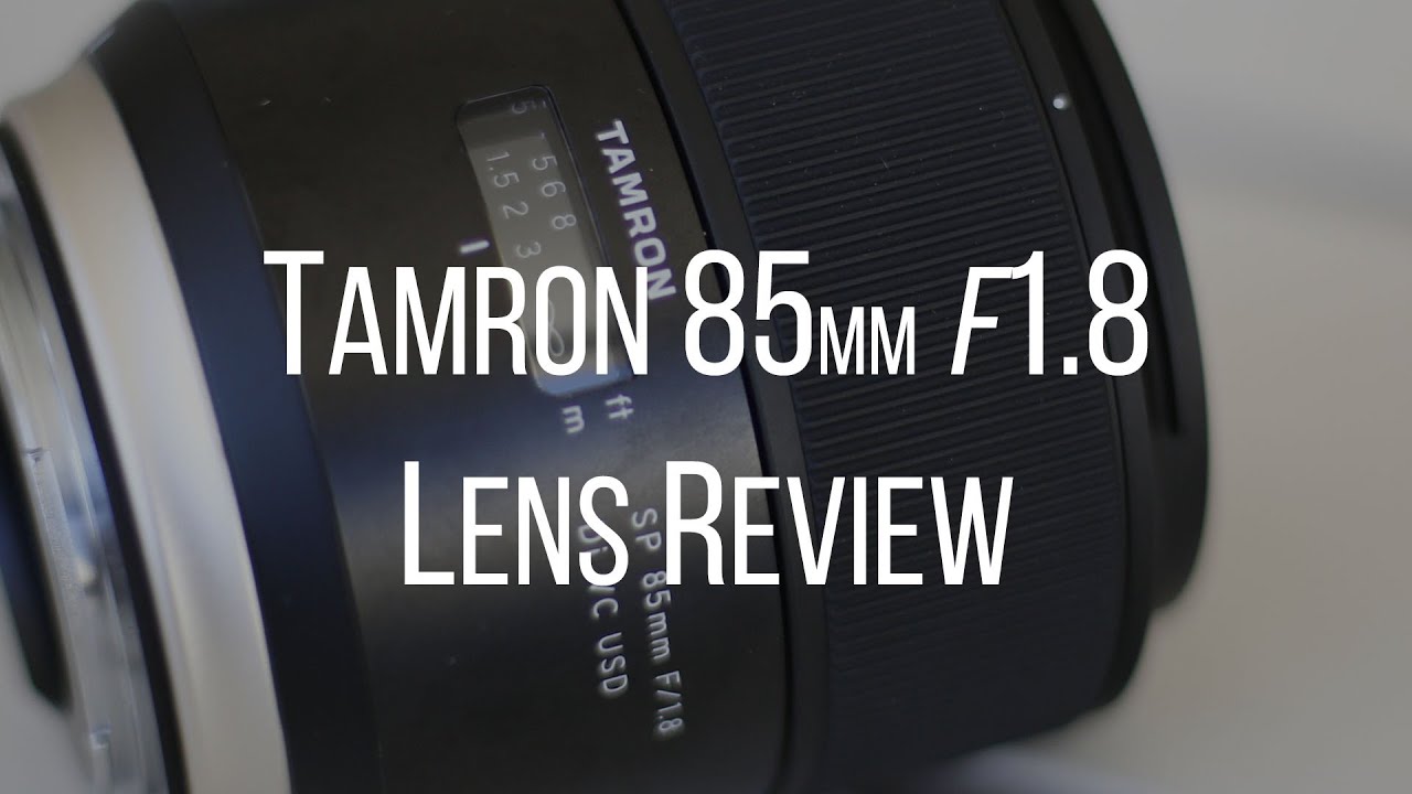 Tamron 85mm f/1.8 Di VC USD Lens | Review & Field Test