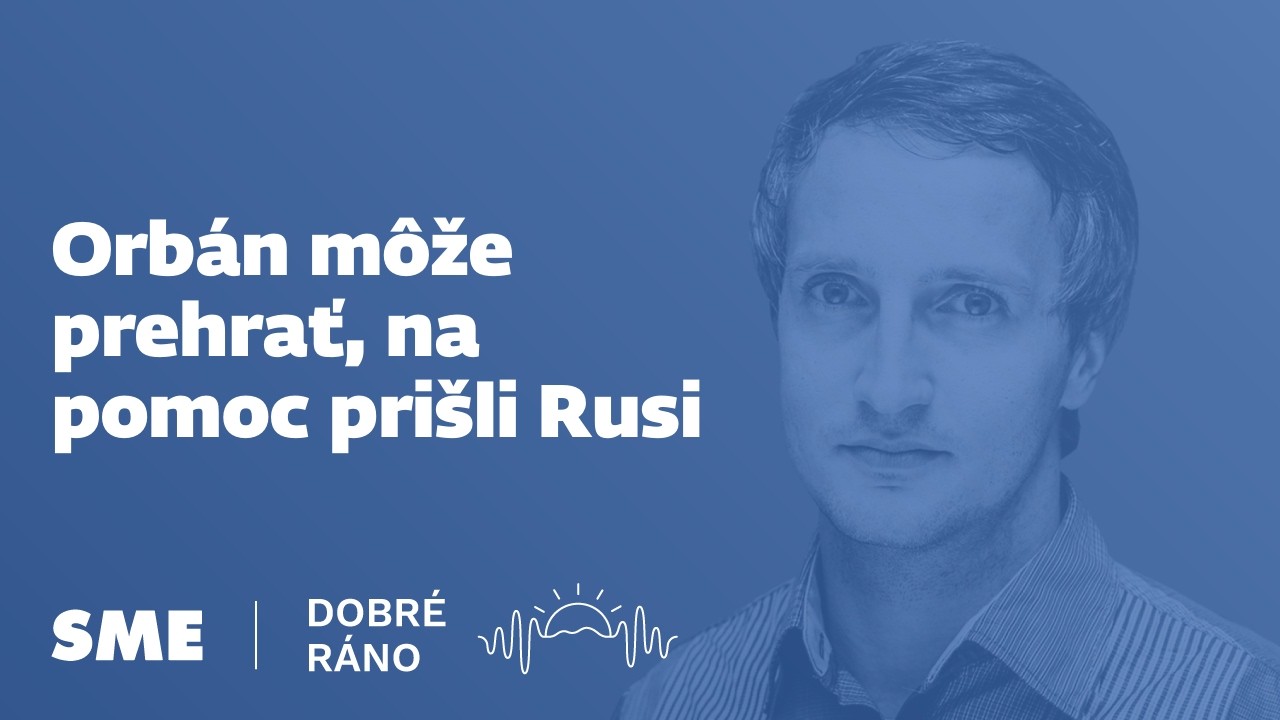 Dobré ráno: Orbán môže prehrať, na pomoc prišli Rusi (18. 3. 2026)