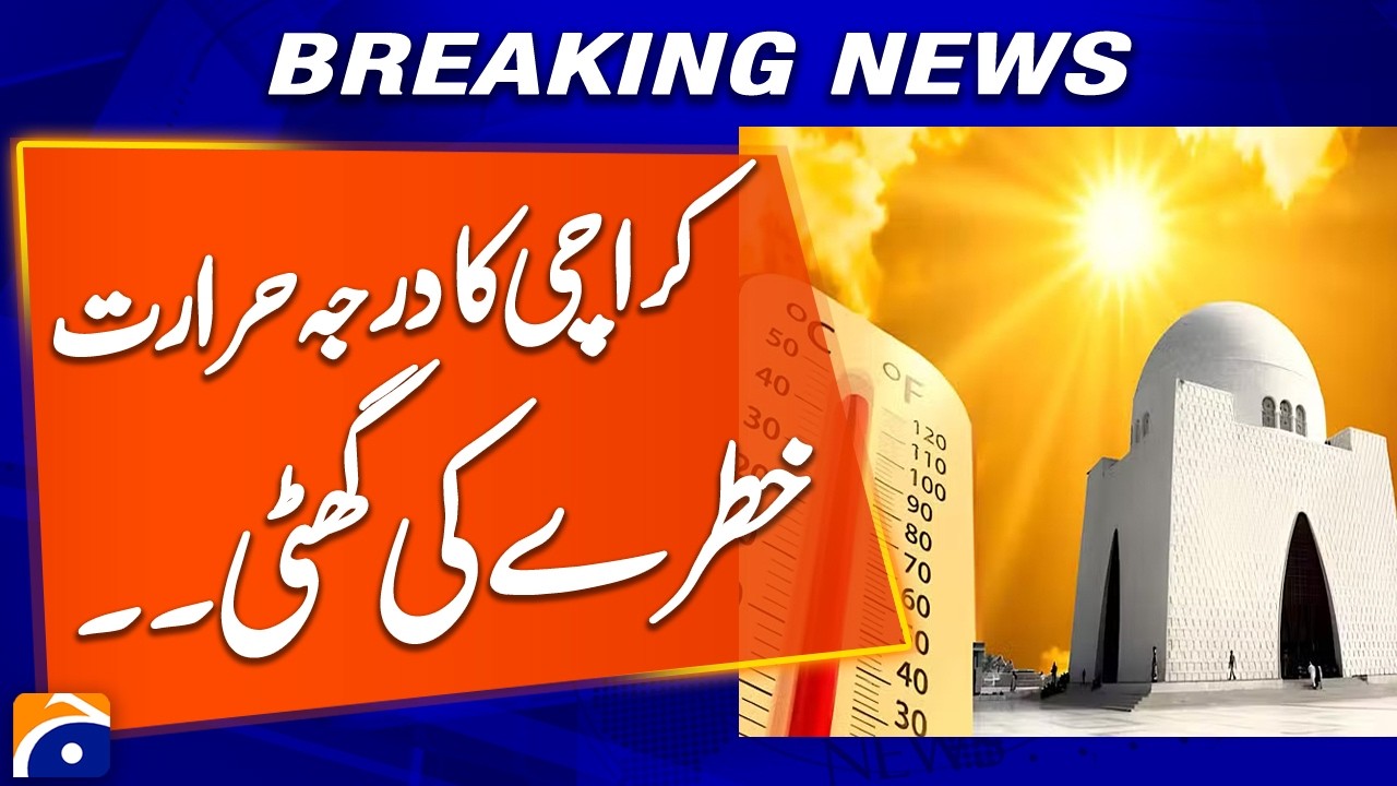 “Karachi Temperature Spikes: Heatwave Danger Alert” - Geo Pakistan - Geo News