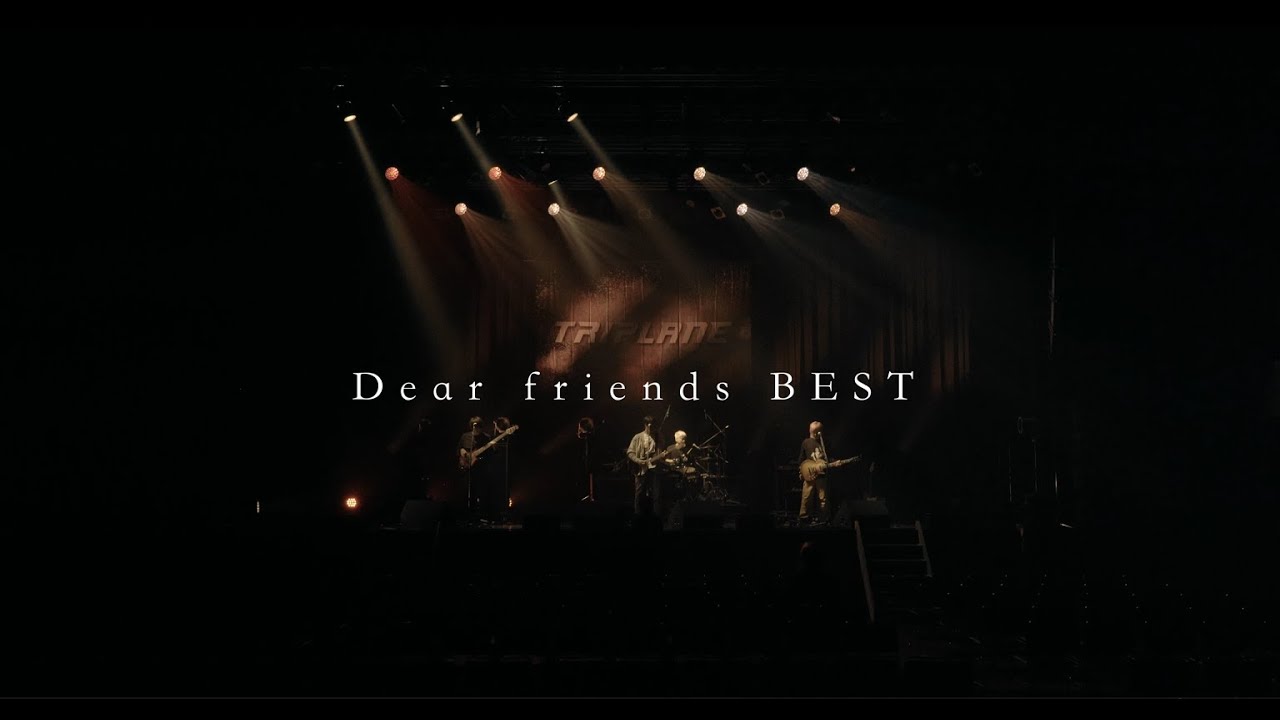 TRIPLANE ‐ Dear friends BEST [Official Promotion Video]