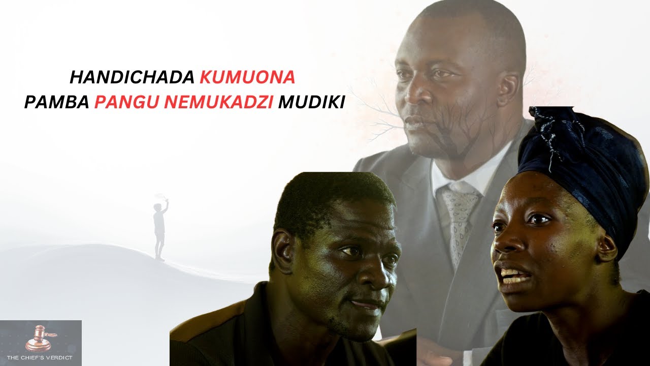 ANOUYA NEMUKADZI MUDIKI VACHIITA ZVAVANODA  : THE CHIEF'S VERDICT