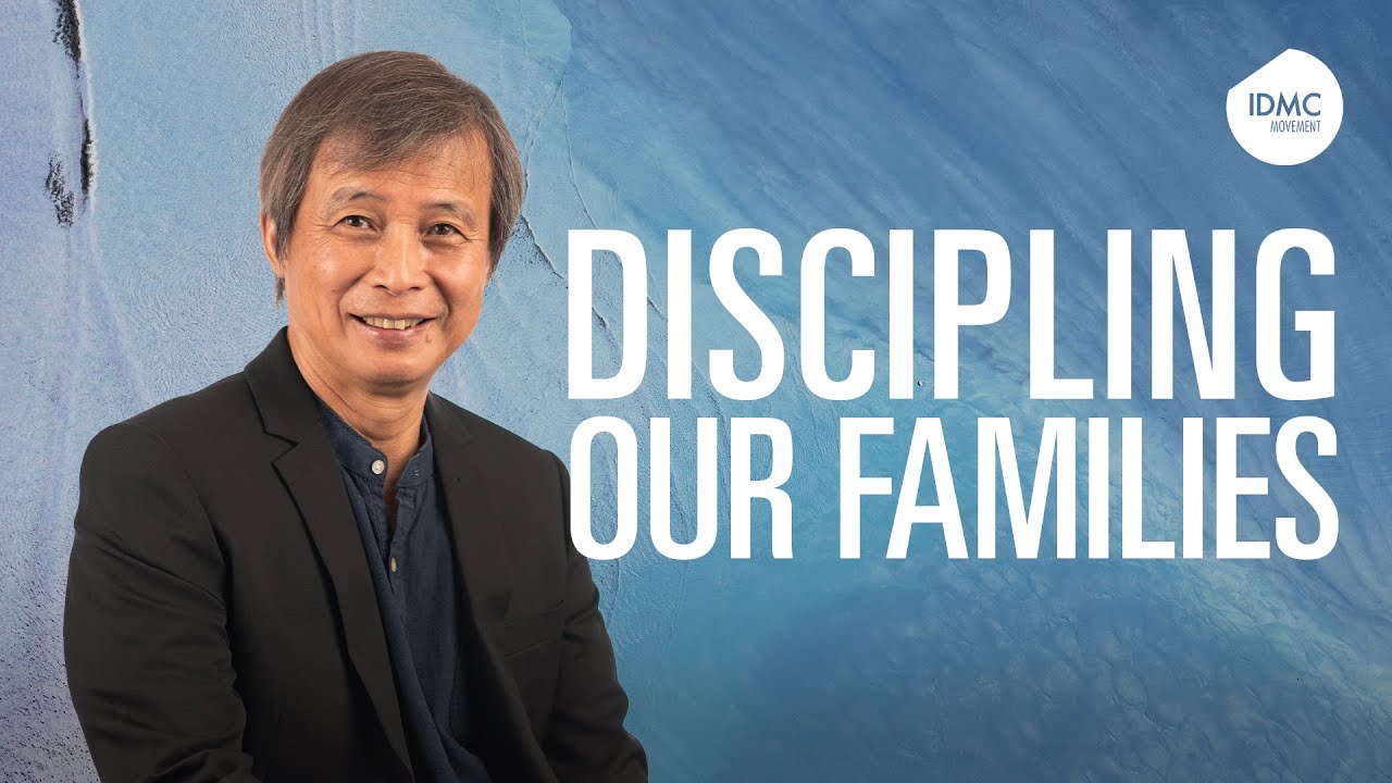 Discipling Our Families | Dr Philip Lyn