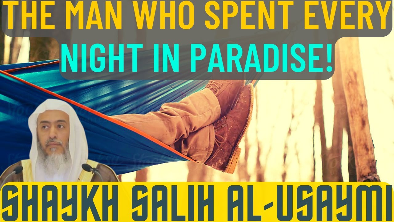 The Man Who Spent Every Night in Paradise ! |Shaykh Saalih al-Usaymi