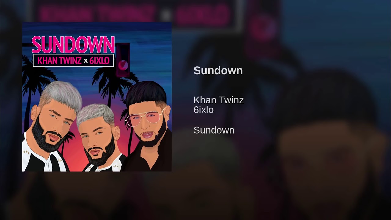 Khan Twins X 6ixio - Sundown ( Official Audio  )