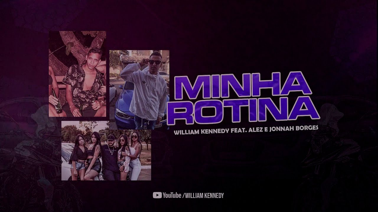 William Kennedy - Minha Rotina feat. Alez, Jonnah Borges