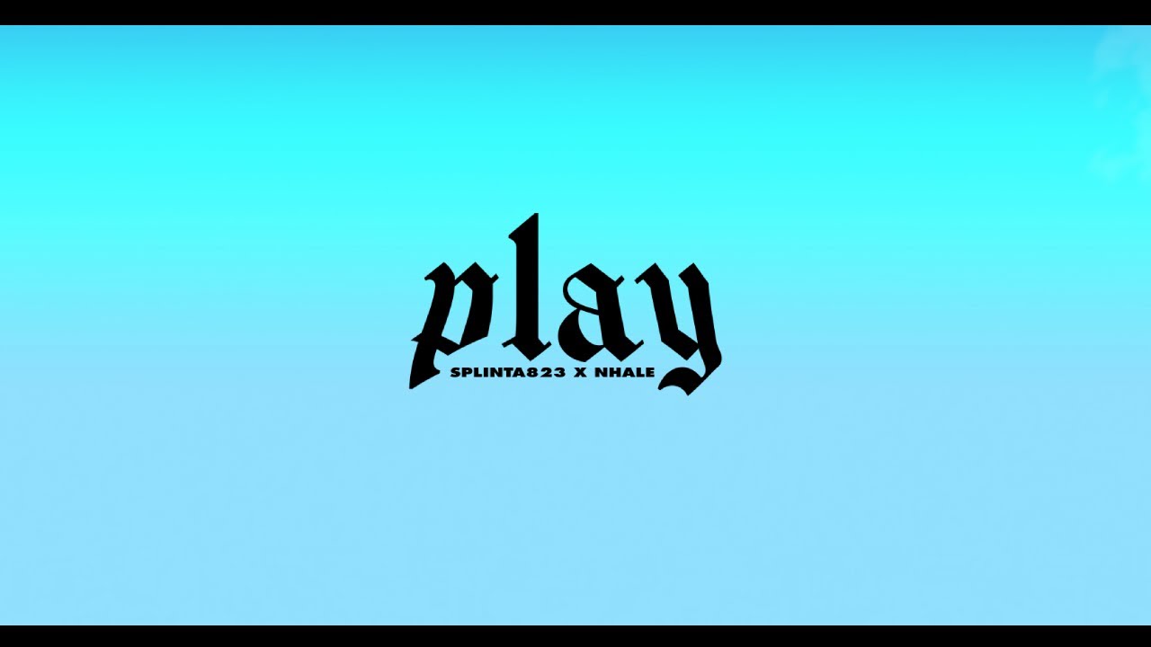 Splinta823 x Nhale  - PLAY (OFFICIAL VIDEO)