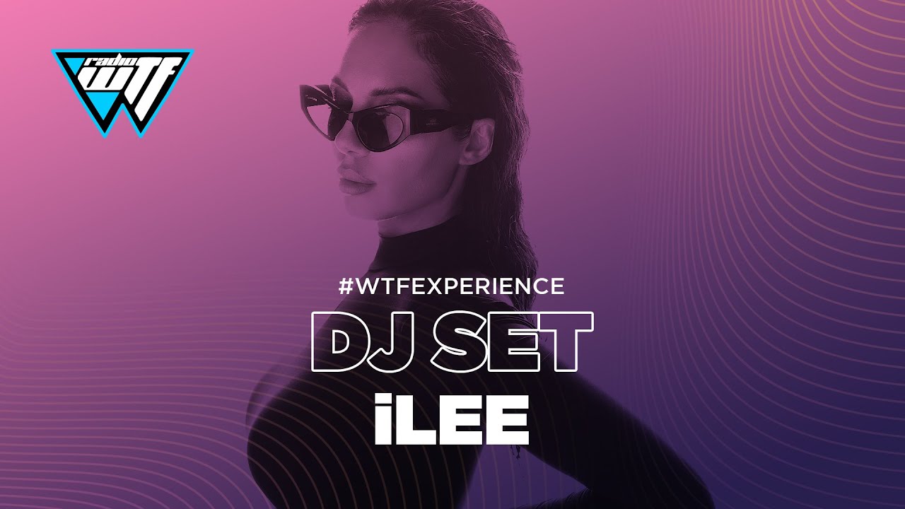 iLEE - WTF EXPERIENCE | DJ SET MELODIC TECHNO / AFRO HOUSE / TECH HOUSE [WTF RADIO 100.4MHz]
