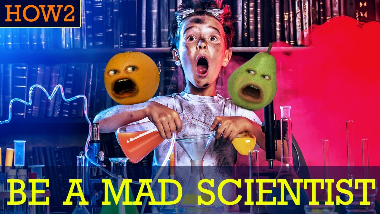 HOW2: How to Be a Mad Scientist!