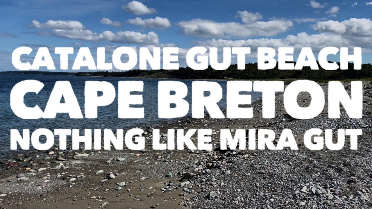 CATALONE GUT BEACH || CAPE BRETON ISLAND || Nothing Like Mira Gut