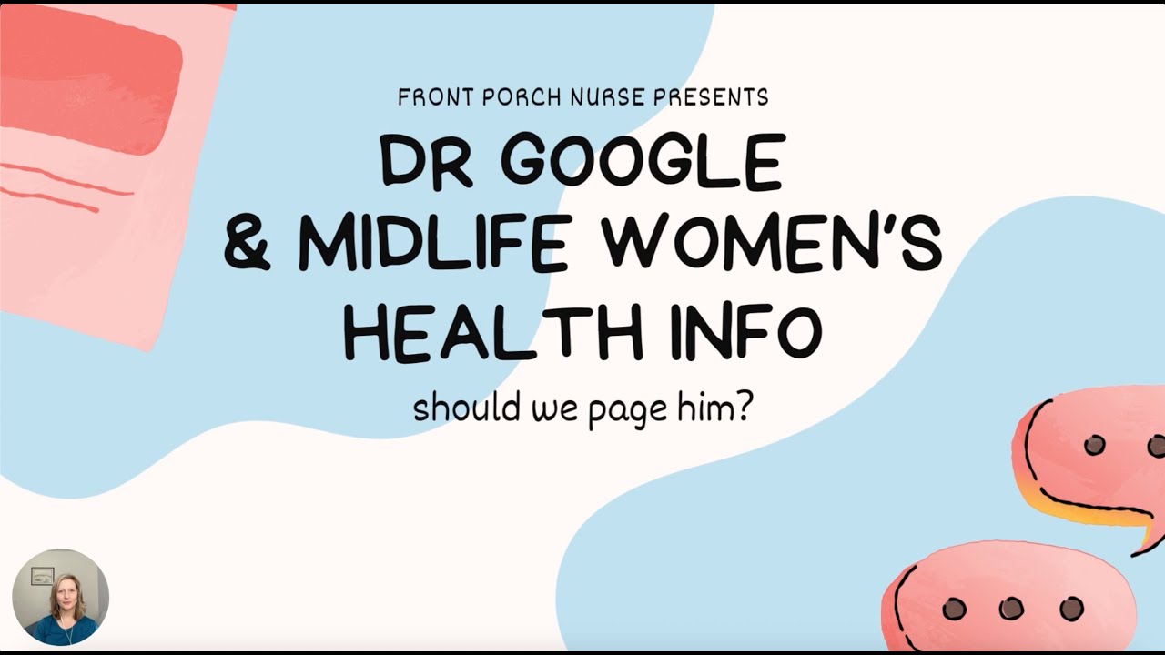 Dr Google- should we page him? Women's midlife health info & the interent