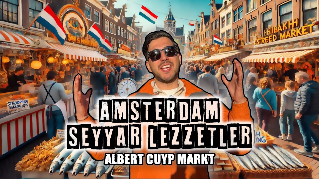 AMSTERDAM SEYYAR LEZZETLERİ! Albert Cuyp Markt