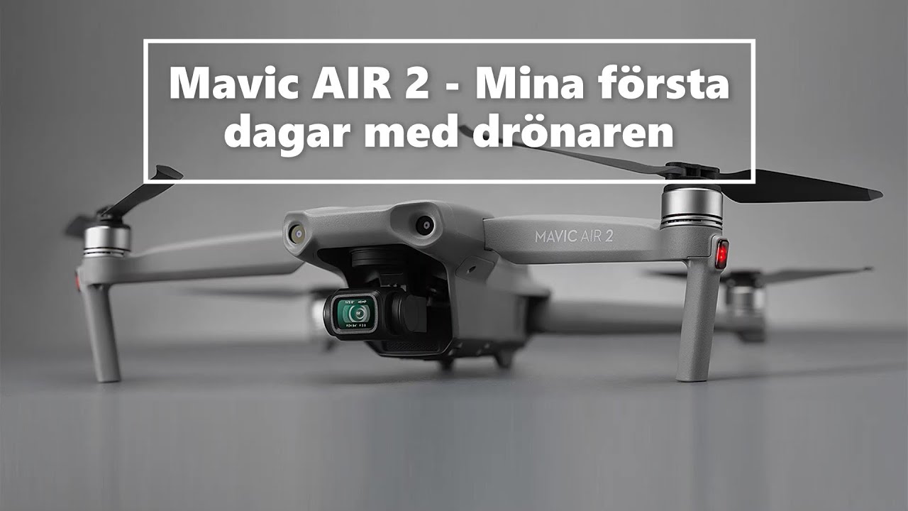 Mavic AIR 2 - Mina första dagar med drönaren