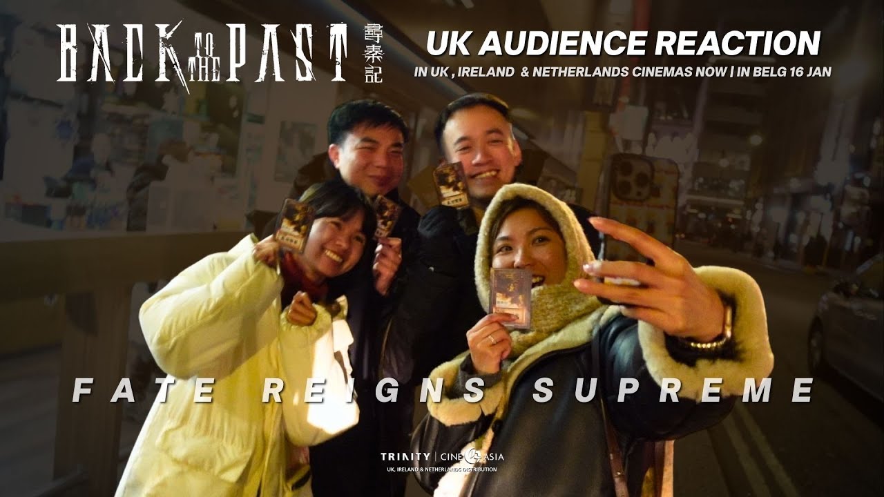BACK TO THE PAST《尋秦記》 UK Audience Reaction | In Cinemas Now