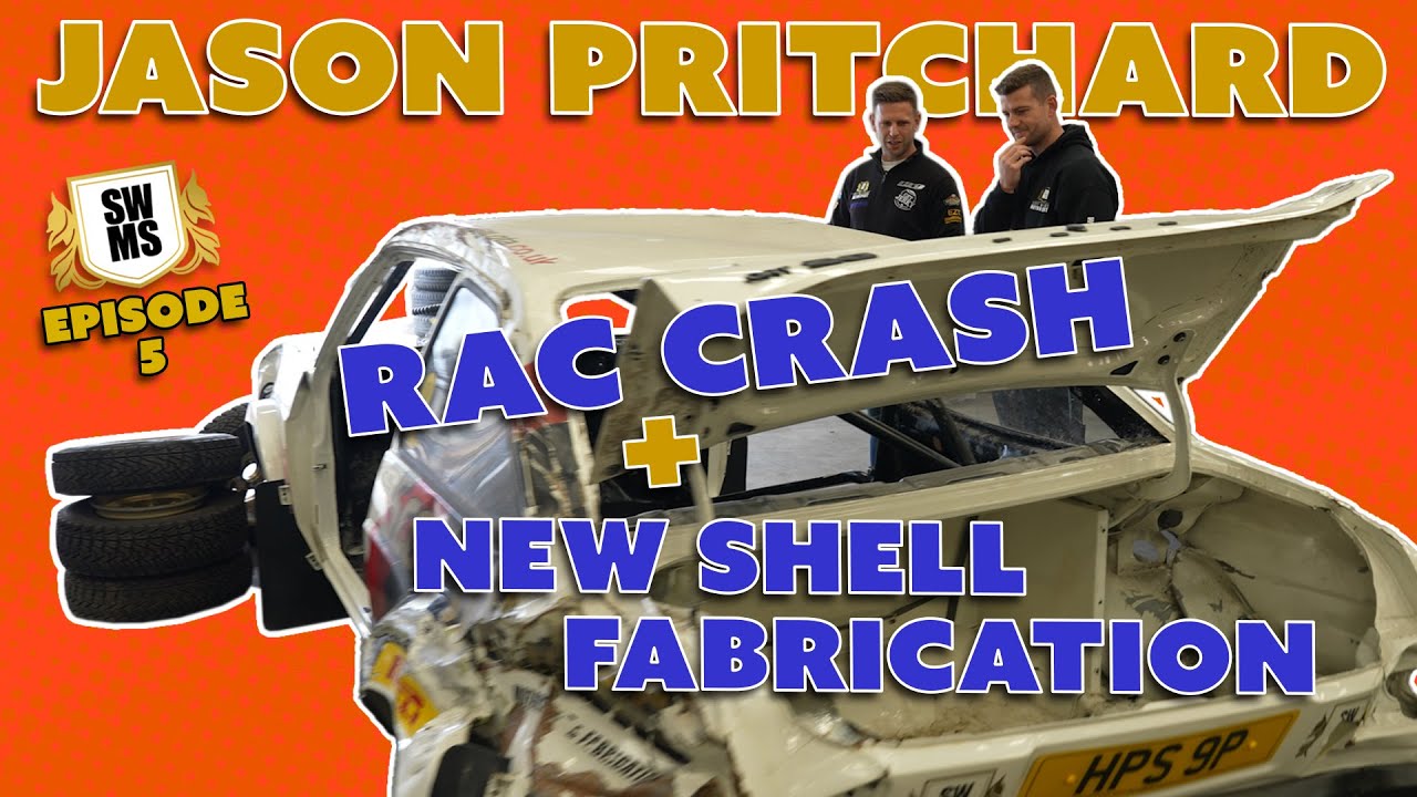 EPISODE 5 - JASON PRITCHARD'S RAC RALLY CRASH + NEW SHELL FABRICATION