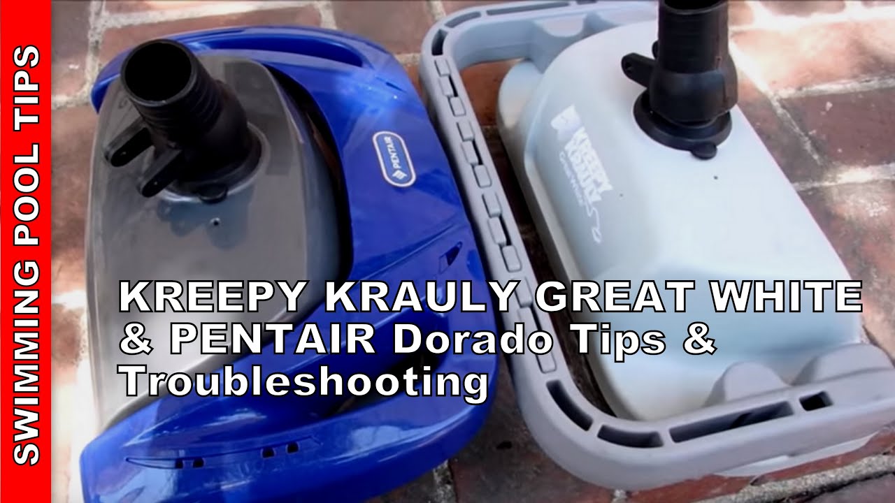 KREEPY KRAULY GREAT WHITE & PENTAIR Dorado TIPS & Troubleshooting