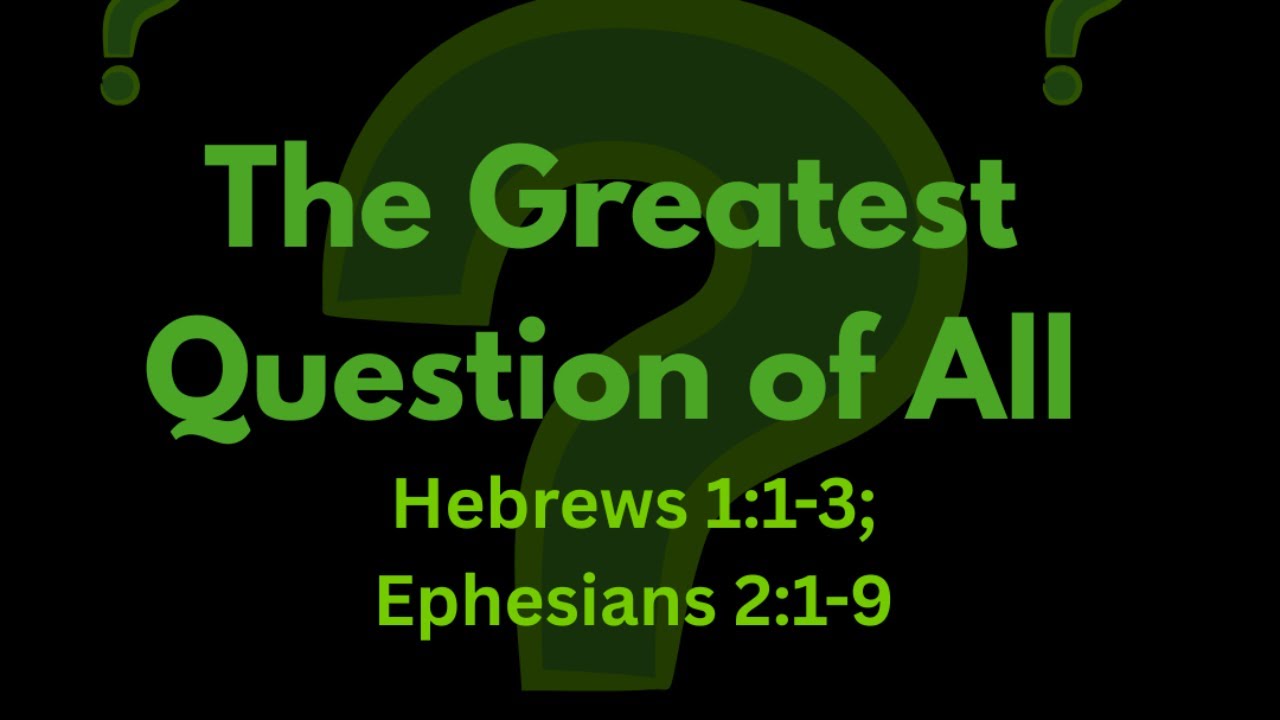 The Greatest Question of All