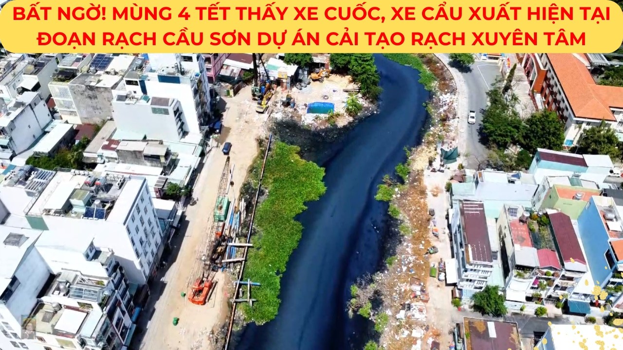 BẤT NGỜ!  MÙNG 4 TẾT thấy xe cuốc, xe cẩu xuất hiện tại đoạn rạch CẦU SƠN Dự án RẠCH XUYÊN TÂM