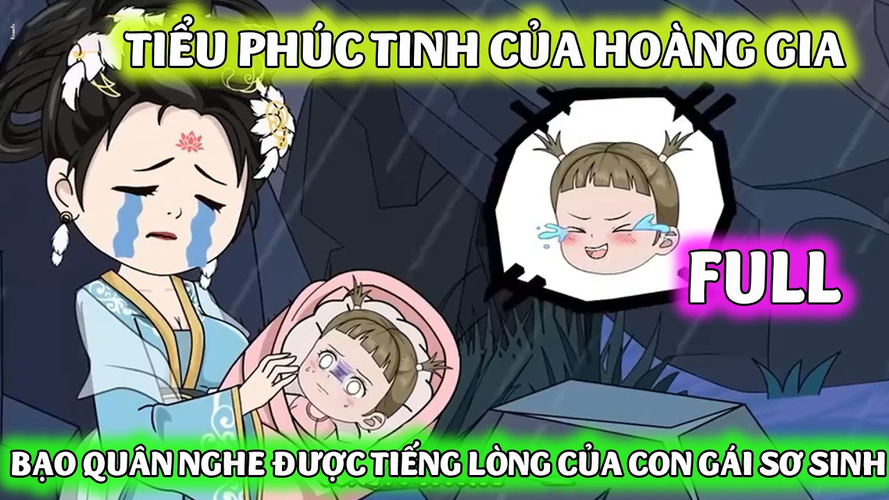 TRỌN BỘ | BẠO QUÂN NGHE ĐƯỢC TIẾNG LÒNG CỦA CON GÁI SƠ SINH | TIỂU PHÚC TINH CỦA HOÀNG GIA