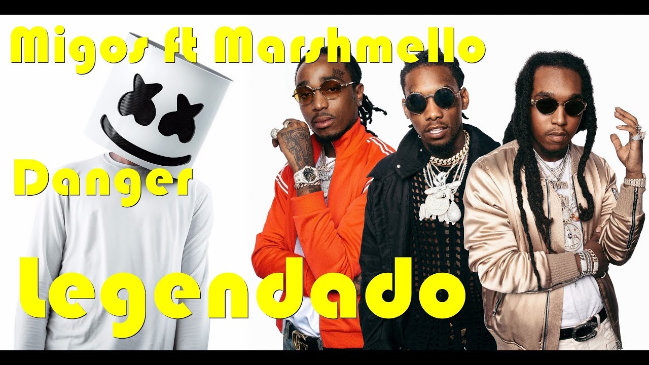 Migos ft Marshmello Danger Legendado