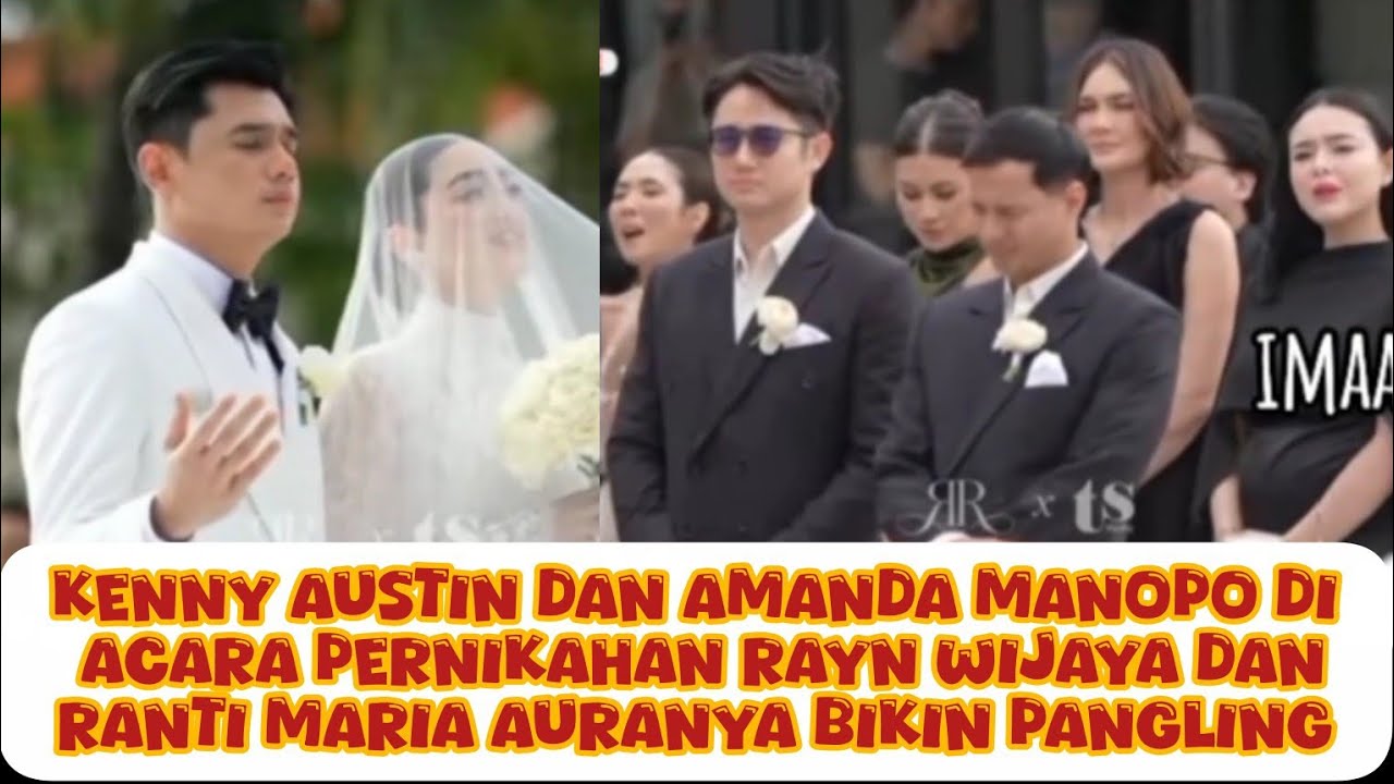 KENNY AUSTIN DAN AMANDA MANOPO DIACARA PERNIKAHAN RAYN WIJAYA DAN RANTI MARIA AURANYA BIKIN PANGLING
