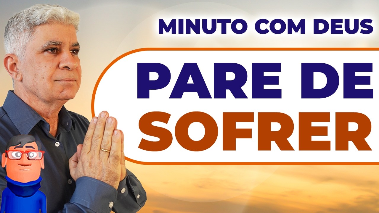 SE VOC&Ecirc; EST&Aacute; SOFRENDO, OU&Ccedil;A ISSO - Minuto Com Deus de Hoje