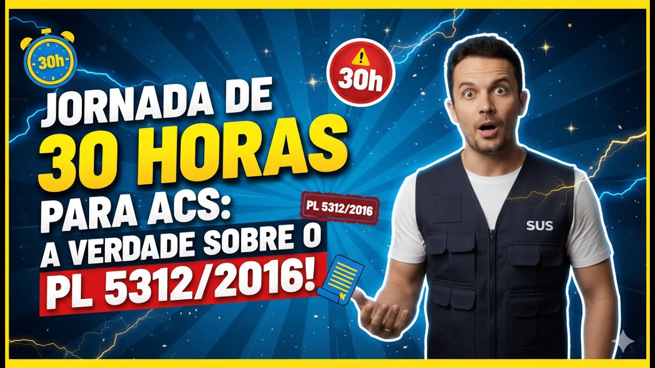 JORNADA DE 30 HORAS PARA ACS: A VERDADE SOBRE O PL 5312/2016!